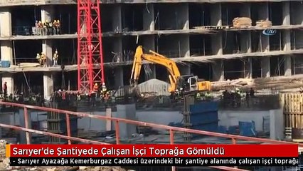 Sarıyer'de Şantiyede Çalışan İşçi Toprağa Gömüldü