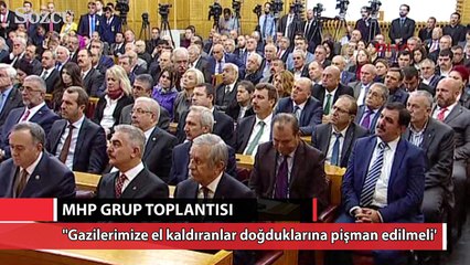 Bahçeli:"Gazilerimize el kaldıranlar doğduklarına pişman edilmeli'