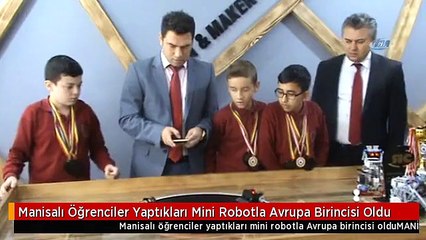 Manisalı Öğrenciler Yaptıkları Mini Robotla Avrupa Birincisi Oldu