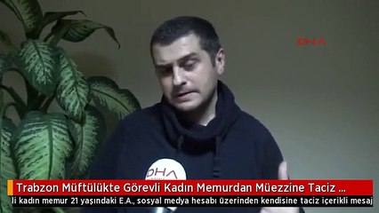 Trabzon Müftülükte Görevli Kadın Memurdan Müezzine Taciz Suçlaması
