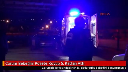 Çorum Bebeğini Poşete Koyup 5. Kattan Attı