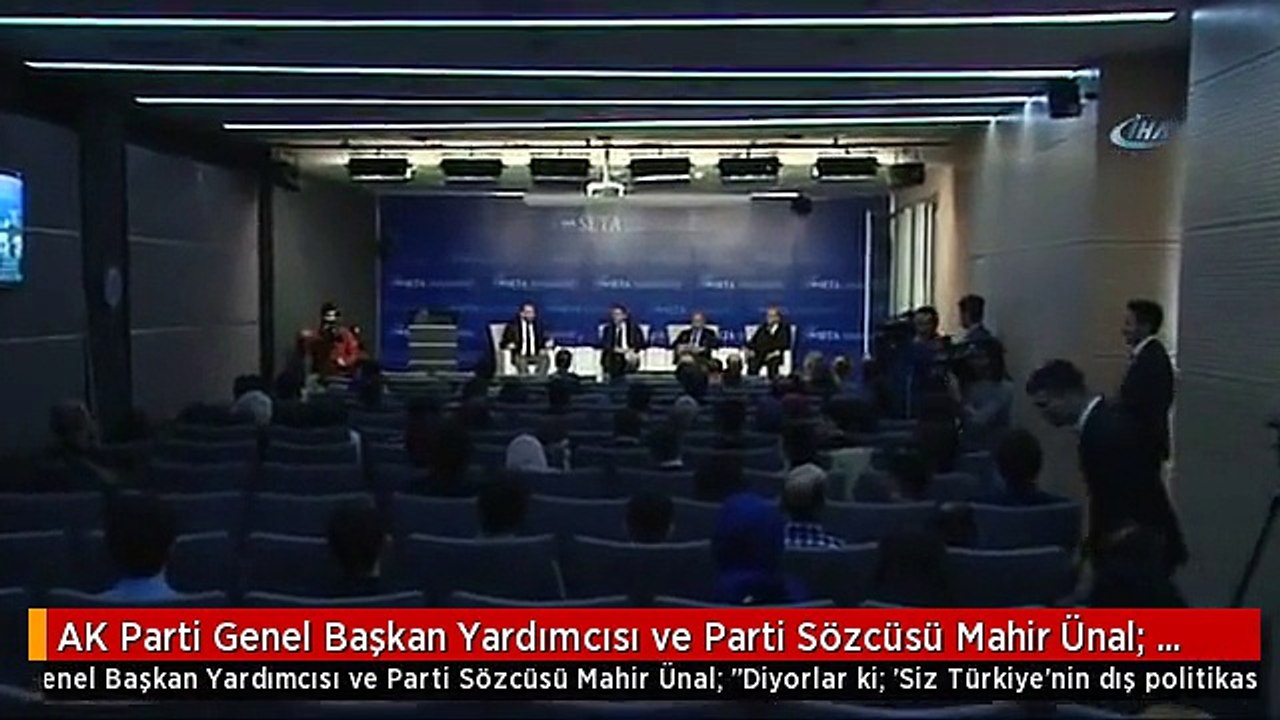 AK Parti Genel Başkan Yardımcısı ve Parti Sözcüsü Mahir Ünal: "Diyorlar Ki; 'Siz Türkiye'nin Dış...