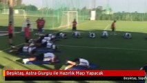 Beşiktaş, Astra Giurgiu ile Hazırlık Maçı Yapacak