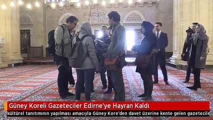 Güney Koreli Gazeteciler Edirne'ye Hayran Kaldı