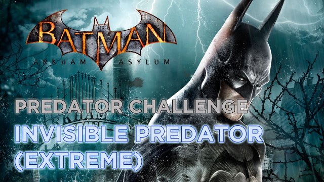 Batman: Arkham Asylum (PC) - Predator Challenge - Invisible Predator (Extreme) (1:11)