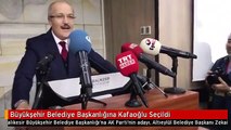 Büyükşehir Belediye Başkanlığına Kafaoğlu Seçildi