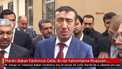Mardin Bakan Yardımcısı Çelik: Ar-Ge Yatırımlarına Muazzam Destek Veriyoruz