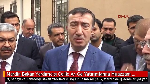 Mardin Bakan Yardımcısı Çelik: Ar-Ge Yatırımlarına Muazzam Destek Veriyoruz