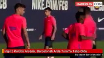 İngiliz Kulübü Arsenal, Barcelonalı Arda Turan'a Talip Oldu