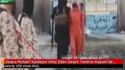 Deaş'a Muhalif Kardeşini İnfaz Eden Deaş'lı Terörist Kayseri'de Yakalandı