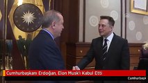 Cumhurbaşkanı Erdoğan, Elon Musk'ı Kabul Etti