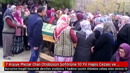 7 Kişiye Mezar Olan Otobüsün Şoförüne 10 Yıl Hapis Cezası ve Tahliye Kararı