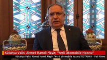 Kütahya Valisi Ahmet Hamdi Nayir: 