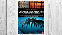 Download PDF Rick Sammon’s Creative Visualization for Photographers: Composition, exposure, lighting, learning, experimenting, setting goals, motivation and more FREE