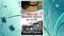 Download PDF When the Bishop Needs an Alibi (The Amish Bishop Mysteries) FREE
