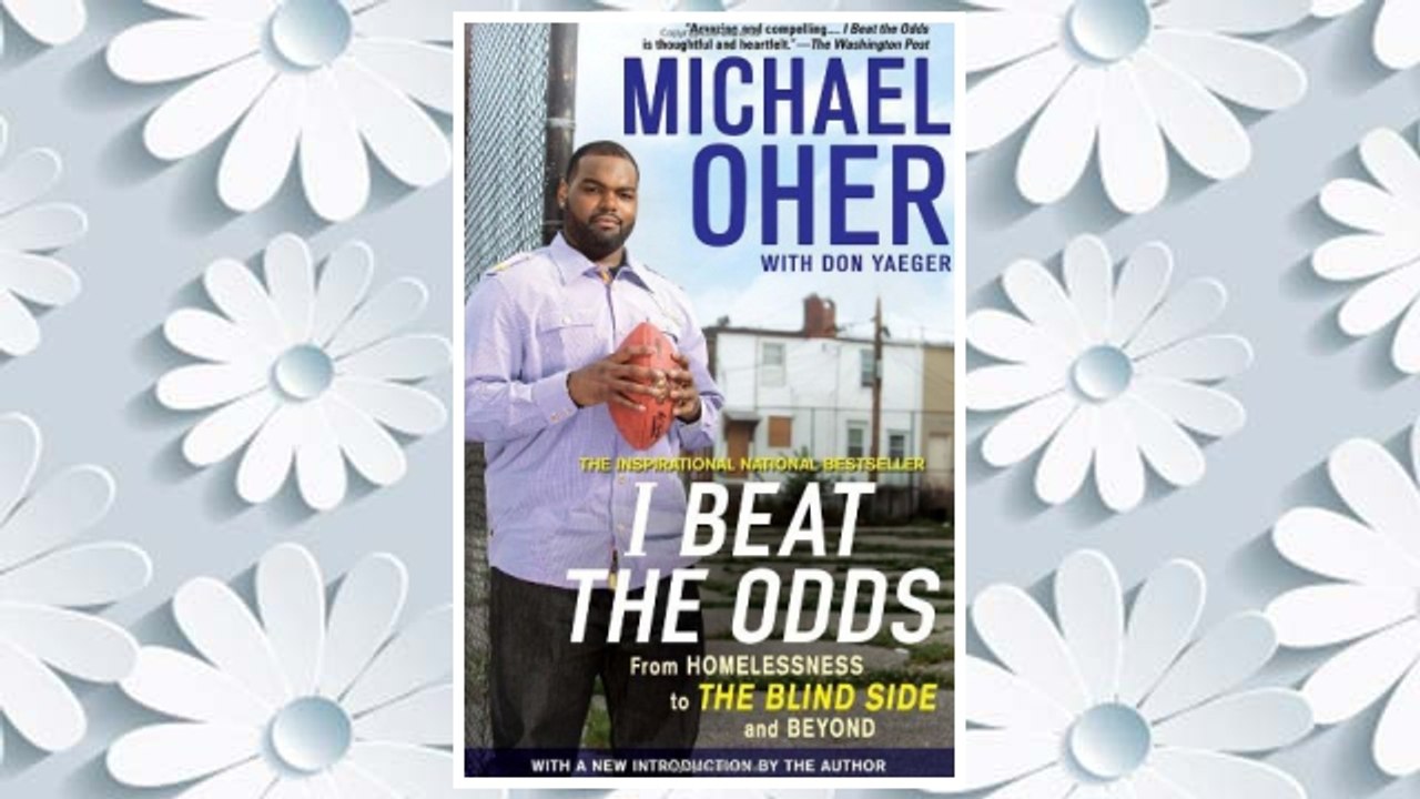 Download PDF I Beat the Odds: From Homelessness, to The Blind Side, and Beyond FREE