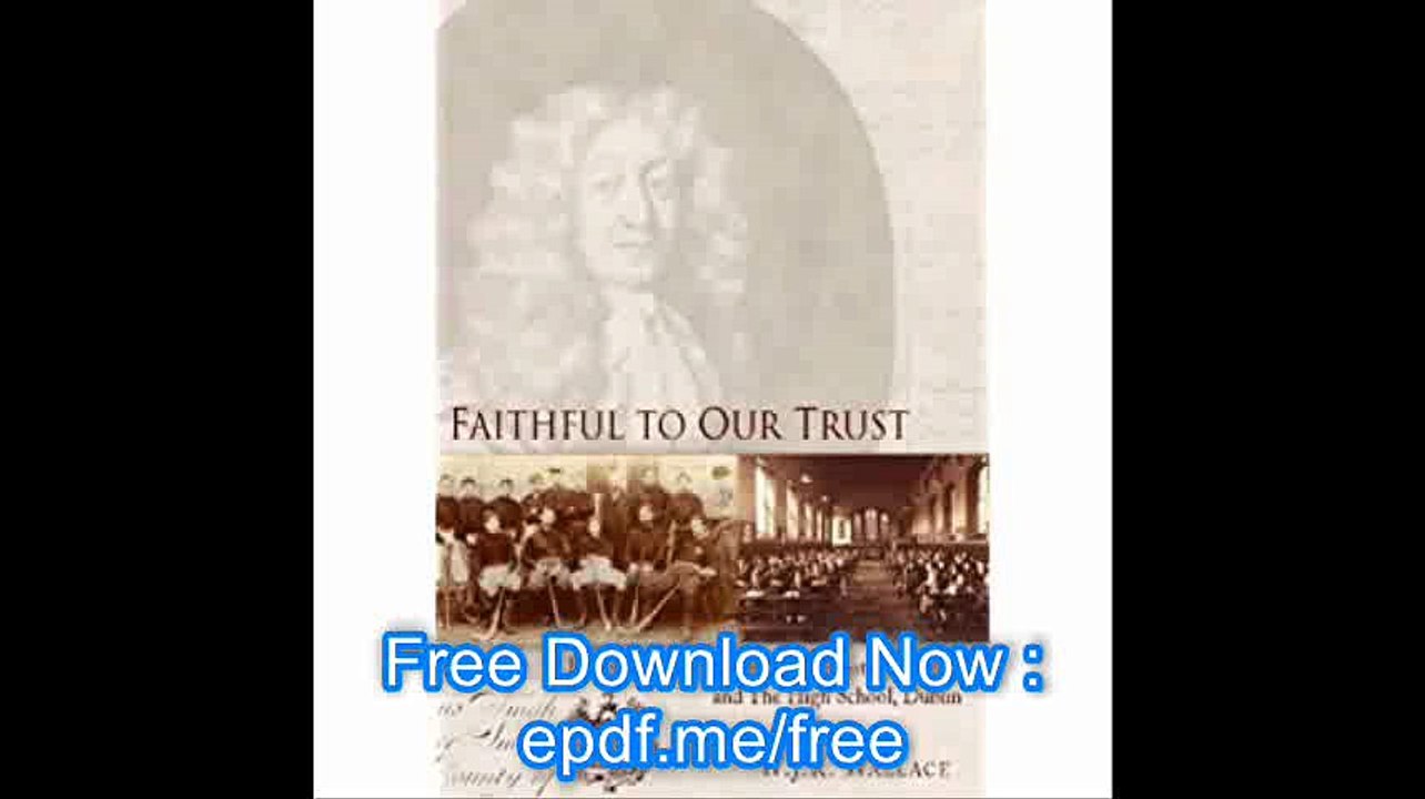 Faithful to our Trust A History of the Erasmus Smith Trust and The High School, Dublin