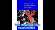 Fallen Angels and the History of Judaism and Christianity The Reception of Enochic Literature