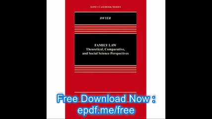 Family Law Theoretical Scientific and Comparative Perspectives (Aspen Casebooks)