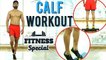 CALF WORKOUT | CALF Workout For BEGINNERS | CALVES WORKOUT | FITNESS SPECIAL | WORKOUT VIDEO