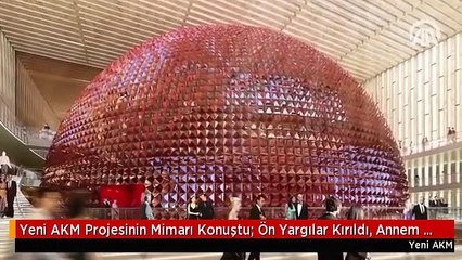 Yeni AKM Projesinin Mimarı Konuştu: Ön Yargılar Kırıldı, Annem Bile İkna Oldu