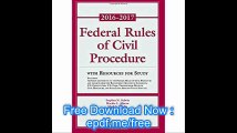 Federal Rules of Civil Procedure 2016-2017 Statutory Supplement with Resources for Study (Supplements)