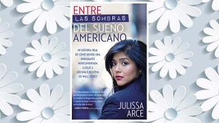 Download PDF Entre las sombras del Sueño Americano: Mi historia real de cómo siendo una inmigrante indocumentada llegué a ser una ejecutiva de Wall Street (Spanish Edition) FREE