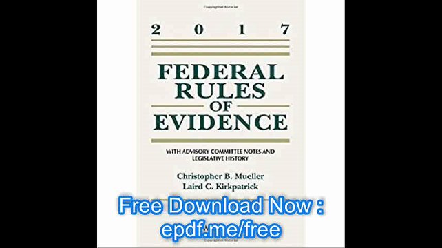 Federal Rules of Evidence With Advisory Committee Notes and Legislative History, 2017 Statutory Supplement (Supplements)