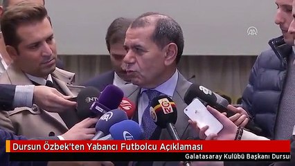 Dursun Özbek'ten Yabancı Futbolcu Açıklaması
