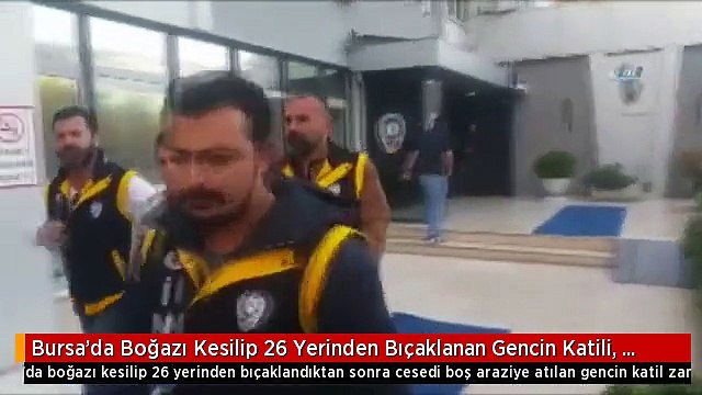 Bursa'da Boğazı Kesilip 26 Yerinden Bıçaklanan Gencin Katili, En Yakın Arkadaşı Çıktı