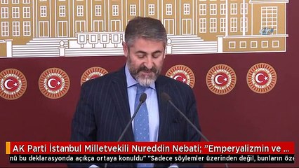 AK Parti İstanbul Milletvekili Nureddin Nebati: "Emperyalizmin ve Emperyalistlerin İki Yüzlülüğü,...
