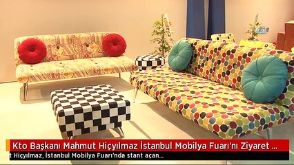 Kto Başkanı Mahmut Hiçyılmaz İstanbul Mobilya Fuarı'nı Ziyaret Etti