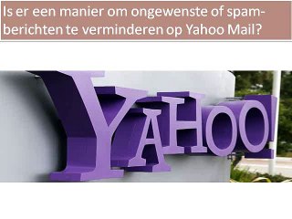 Is er een manier om ongewenste of spam-berichten te verminderen op Yahoo Mail
