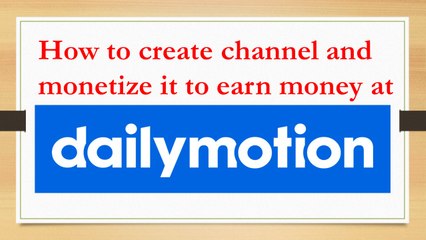 how to create channel on dailymotion and monetize to earn money hindi/urdu