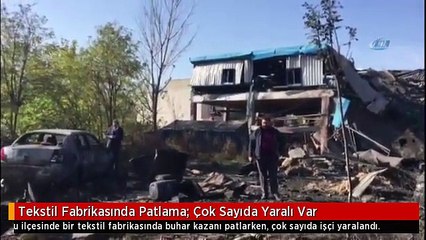 Tekstil Fabrikasında Patlama: Çok Sayıda Yaralı Var