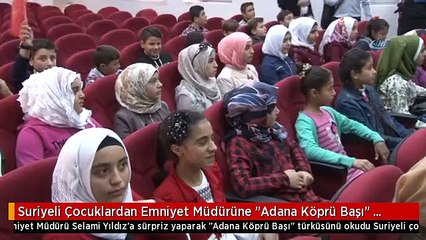 Suriyeli Çocuklardan Emniyet Müdürüne "Adana Köprü Başı" Türküsü Sürprizi