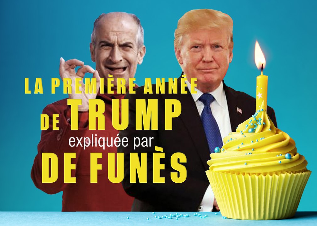 La première année de Trump vue par De Funès