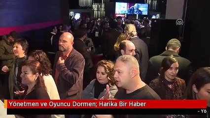 Yönetmen ve Oyuncu Dormen: Harika Bir Haber