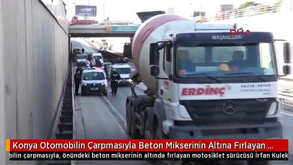 Konya Otomobilin Çarpmasıyla Beton Mikserinin Altına Fırlayan Motosiklet Sürücüsü Öldü