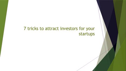 7 tricks to attract investors for your startups