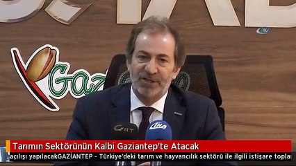 Tarımın Sektörünün Kalbi Gaziantep'te Atacak