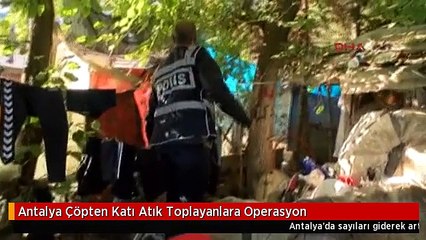 Antalya Çöpten Katı Atık Toplayanlara Operasyon