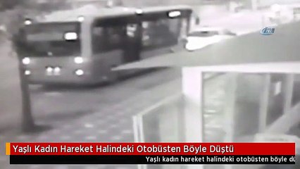 Yaşlı Kadın Hareket Halindeki Otobüsten Böyle Düştü