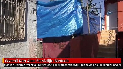 Gizemli Kazı Alanı Sessizliğe Büründü