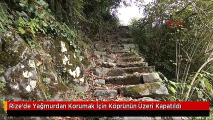 Rize'de Yağmurdan Korumak İçin Köprünün Üzeri Kapatıldı