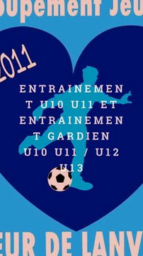 Entrainement U10-U11 et Entrainement Gardien U10-U11 et U12-U13