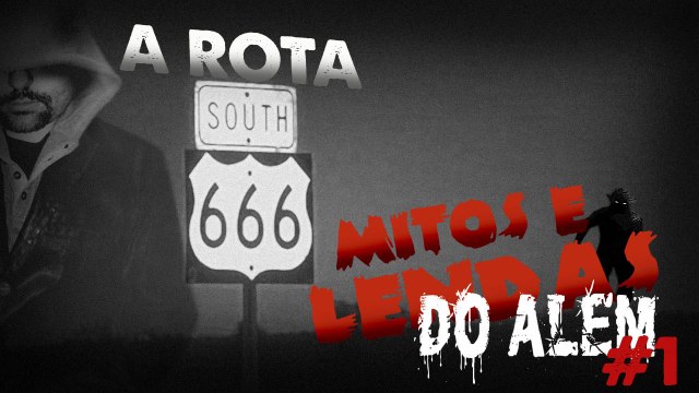 Mitos e Lendas do Além #1 - A rota 666!