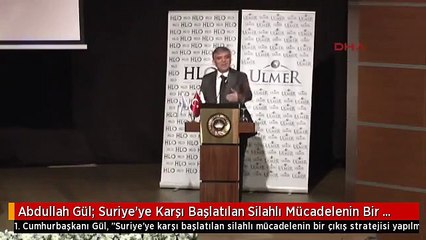 Abdullah Gül: Suriye'ye Karşı Başlatılan Silahlı Mücadelenin Bir Çıkış Stratejisi Yapılmadı
