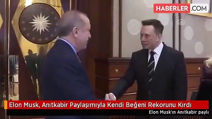 Elon Musk, Anıtkabir Paylaşımıyla Kendi Beğeni Rekorunu Kırdı