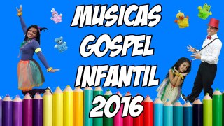 MÚSICAS GOSPEL INFANTIL MELHORES CANÇÕES EVANGÉLICAS PARA CRIANÇAS 2017